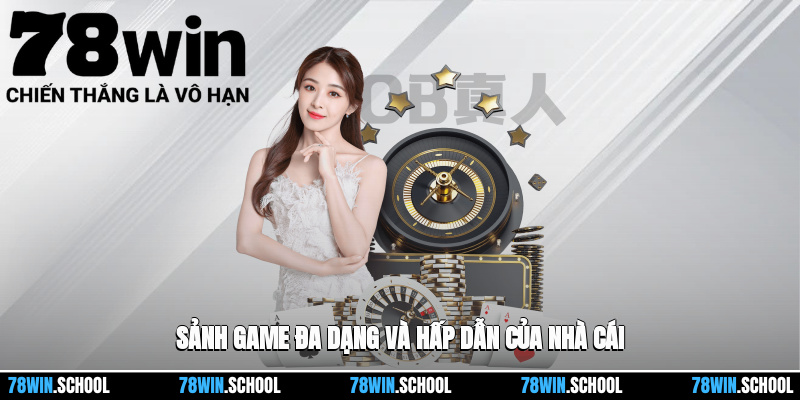 Sảnh game đa dạng và hấp dẫn của nhà cái
